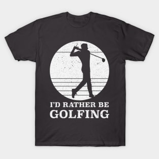 Rather Be Golfing T-Shirt